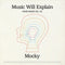Mocky - Music Will Explain (Choir Music Vol. 1) *Pre-Order
