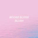 Moose Blood - Blush