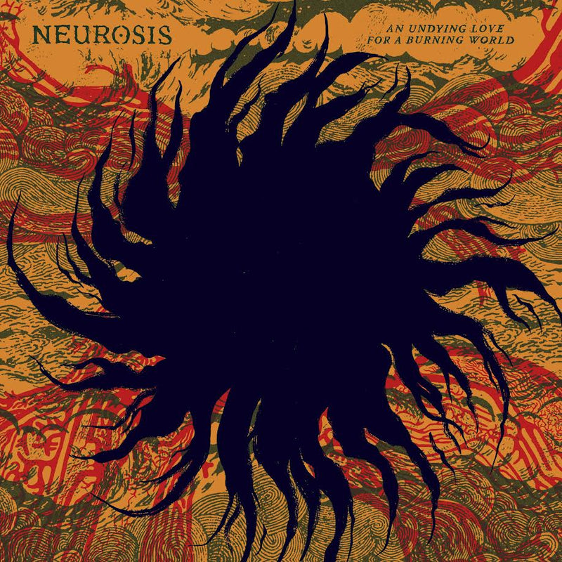 NEUROSIS - AN UNDYING LOVE FOR A BURNING WORLD *Pre-Order – Crash