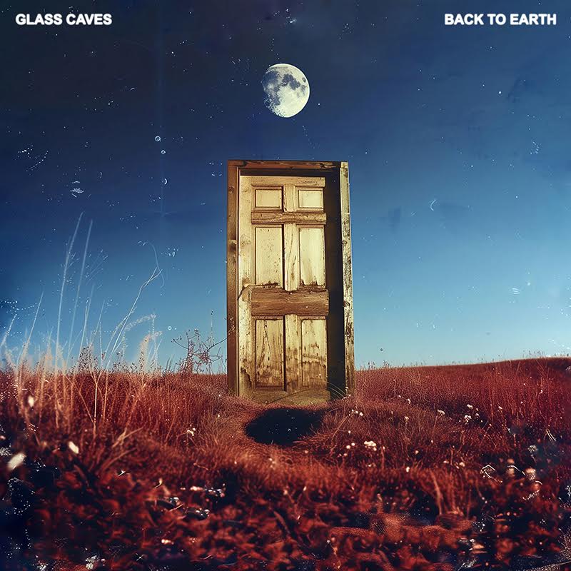 GLASS CAVES - Back To Earth