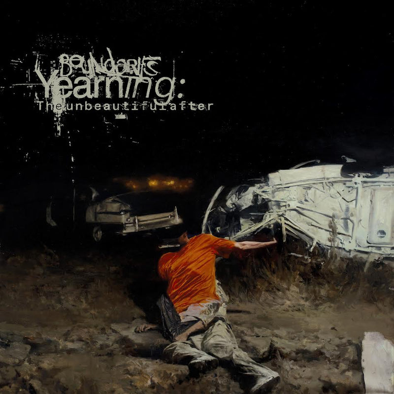 Boundaries - Yearning: the unbeautiful after