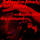 Massive Attack & Tom Waits - Boots on the Ground *Pre-Order