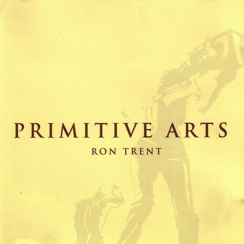 Ron Trent - Primitive Arts *Pre-Order