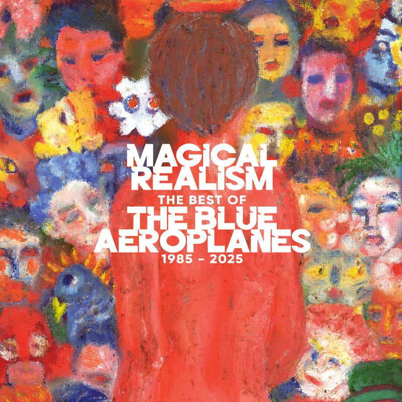 Blue Aeroplanes (The) - Magical Realism: The Best Of The Blue Aeroplanes 1985-2025