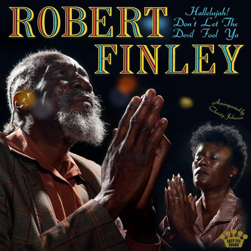 Robert Finley - Hallelujah! Don’t Let The Devil Fool Ya *Pre-Order