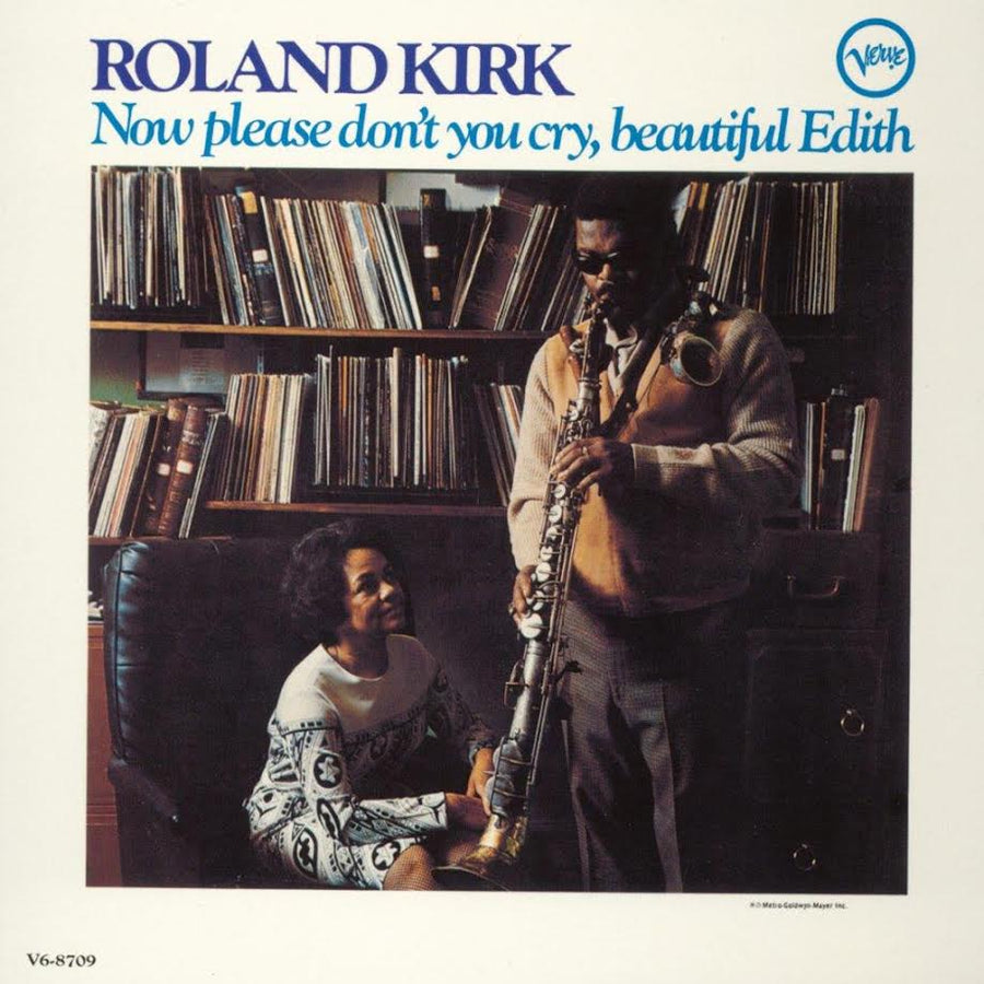 ROLAND KIRK – NOW PLEASE DON’T YOU CRY, BEAUTIFUL EDITH