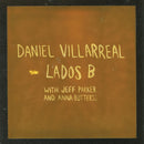 Daniel Villarreal, Jeff Parker & Anna Butterss - Lados B (2026 Edition) *Pre-Order