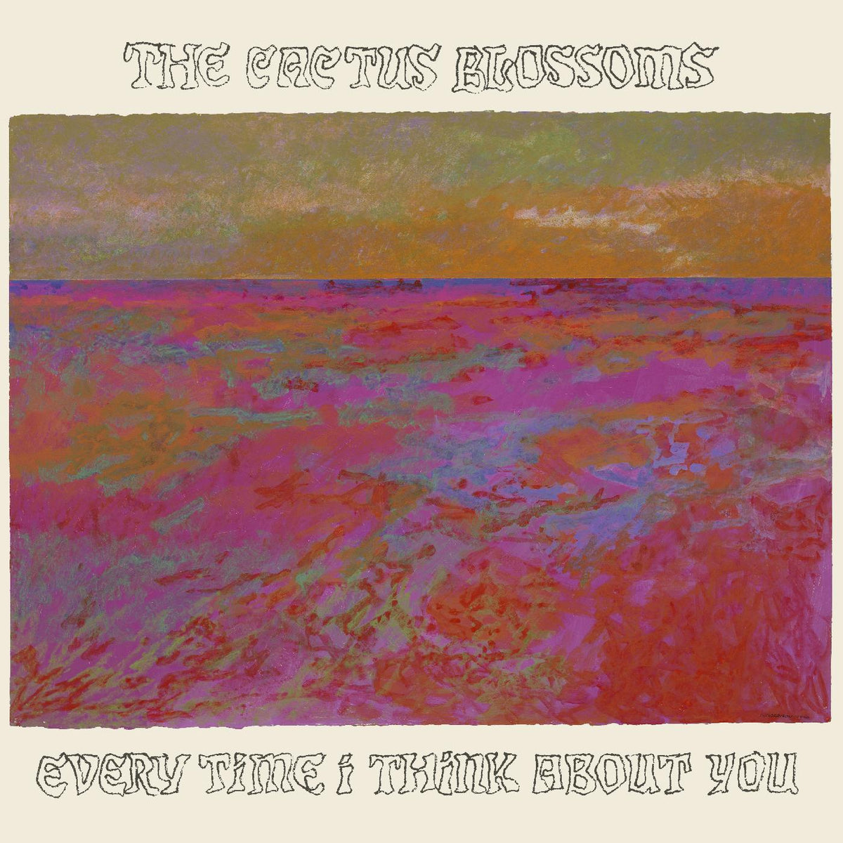Cactus Blossoms (The) - Every Time I Think About You