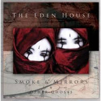 Eden House (The) - Smoke & Mirrors + Other Ghosts