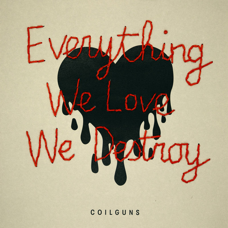 Coilguns - Everything We Love We Destroy *Pre-Order