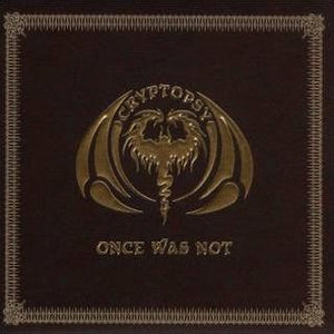 Cryptopsy - Once Was Not