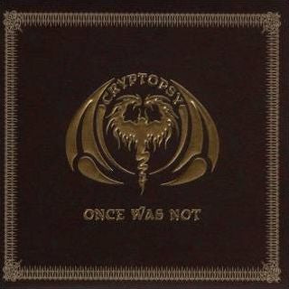 Cryptopsy - Once Was Not
