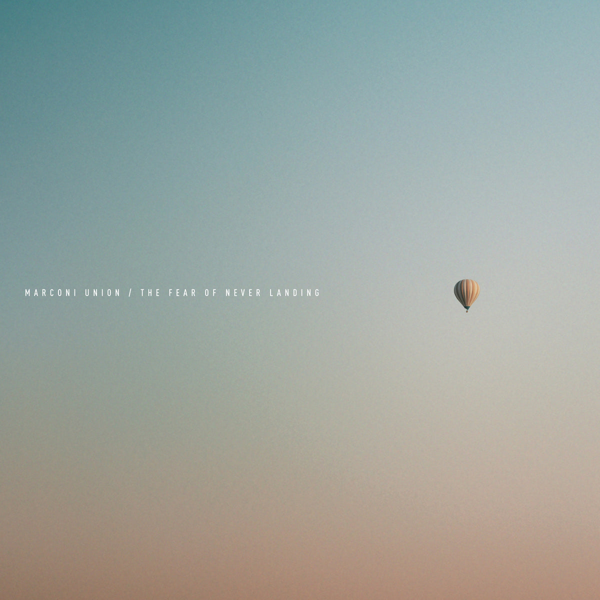 Marconi Union - The Fear of Never Landing