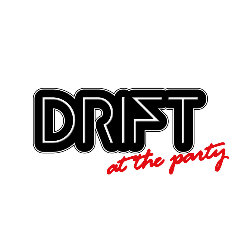 DRIFT - At the Party *Pre-Order