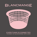 Blancmange - Everything Is Connected (Best Of)