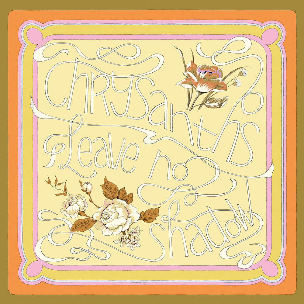 Chrysanths - Leave No Shadow