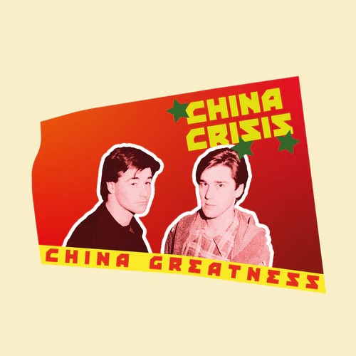 China Crisis - China Greatness *Pre-Order