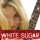 Joanne Shaw Taylor - White Sugar *Pre-Order