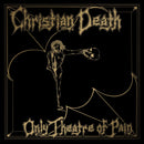 Christian Death - Only Theatre of Pain