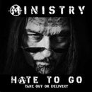 Ministry - Hate To Go - Take Out Or Delivery *Pre-Order