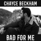 Chayce Beckham - Bad For Me *Pre-Order