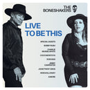 Boneshakers (The) - Live To Be This
