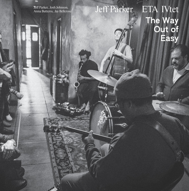 Jeff Parker and ETA IVtet - The Way Out Of Easy