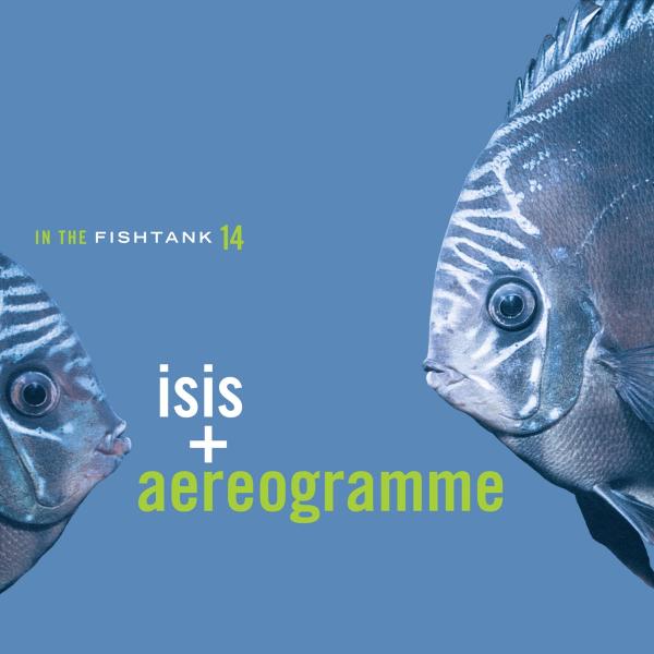 Isis &  Aereogramme - In The Fishtank 14
