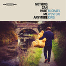 Michael Weston King - Nothing Can Hurt Me Anymore *Pre-Order