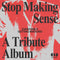 Various Artists - STOP MAKING SENSE Everyone's Getting Involved