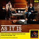 AS IT IS - AS IT IS + Ticket Bundle (Album Launch Show at Brudenell Social Club) *Pre-Order