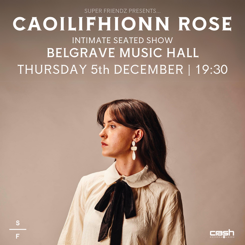 Caolifionn Rose 05/12/24 @ Belgrave Music Hall