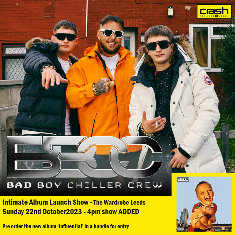 Bad Boy Chiller Crew - Influential  : Album + Ticket Bundle 4pm (Matinee Album Launch Show at The Wardrobe Leeds) *Pre-order