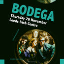 Bodega 26/11/26 @ Leeds Irish Centre