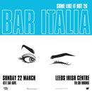 Bar Italia 22/03/26 @ Leeds Irish Centre