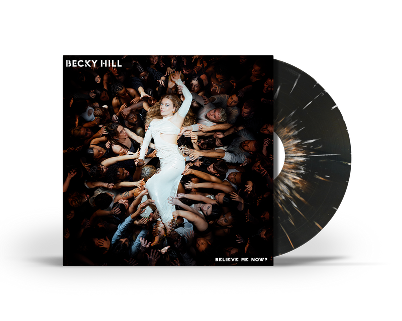 Becky Hill - Believe Me Now? *Pre-Order