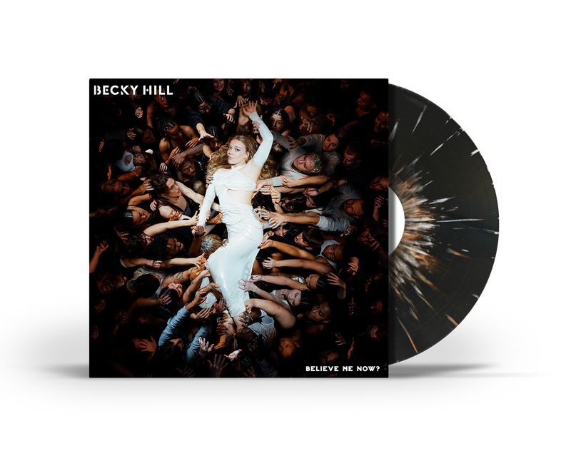 Becky Hill - Believe Me Now? : Album + Ticket Bundle  (Intimate Acoustic Show at The Wardrobe Leeds) *Pre-order