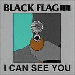 Black Flag – I Can See You