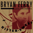 Bryan Ferry Orchestra (The) - Bitter-Sweet