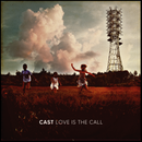 Cast - Love Is The Call (Acoustic Set & Signing INSTORE)*Pre-Order