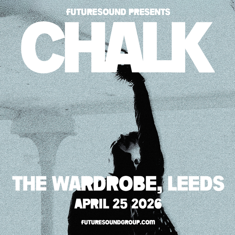 Chalk 25/04/26 @ Wardrobe