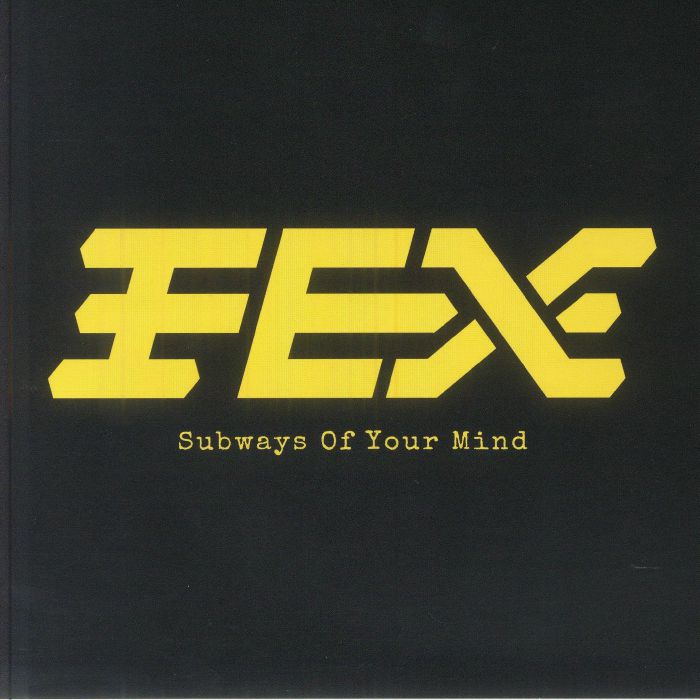 FEX - Subways Of Your Mind