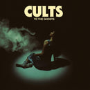 Cults - TO THE GHOSTS