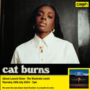 Cat Burns - Early Twenties : Album + Ticket Bundle  (Intimate Launch Show at The Wardrobe Leeds) *Pre-order