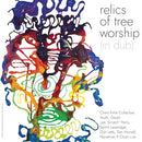 Chant Artist Collective - Relics Of Tree Worship (In Dub) - Limited RSD 2026