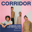 Corridor 15/05/24 @ Hyde Park Book Club