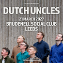 Dutch Uncles 21/03/27 @ Brudenell Social Club