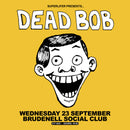 Dead Bob 23/09/26 @ Brudenell Social Club
