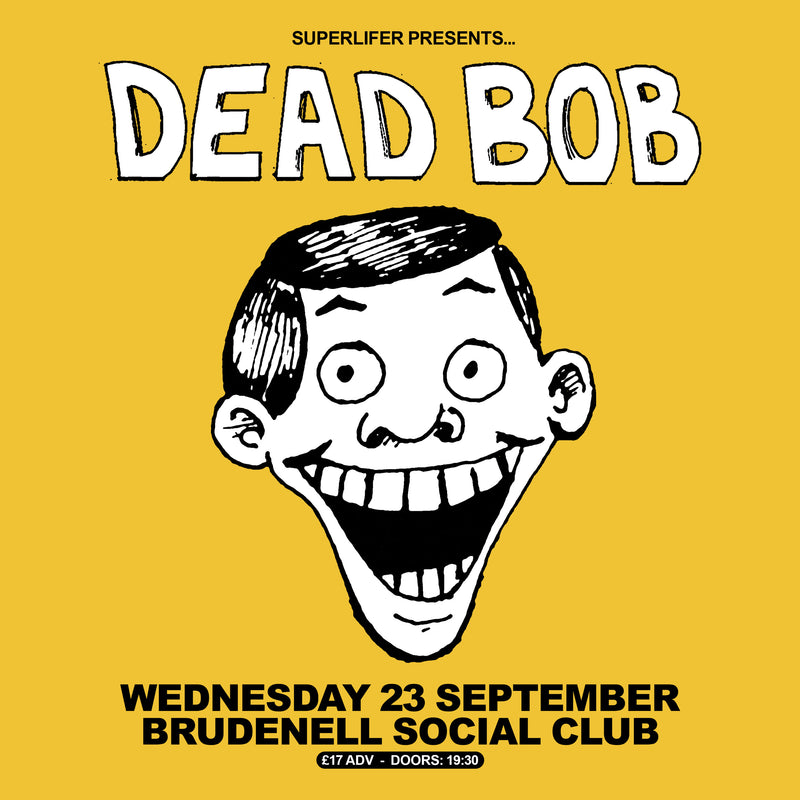 Dead Bob 23/09/26 @ Brudenell Social Club