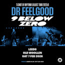 Nine Below Zero + Dr Feelgood 07/02/26 @ Old Woollen